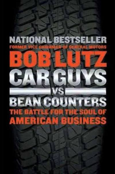 Car Guys vs Bean Counters by Bob Lutz