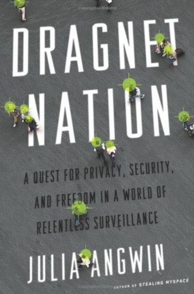 Dragnet Nation by Julia Angwin