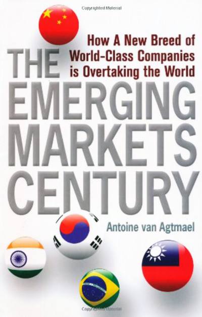 The Emerging Markets Century by Antoine van Agtmael