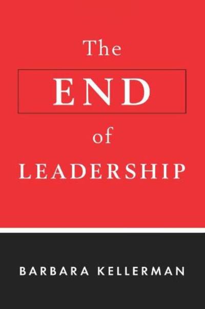 The End of Leadership by Barbara Kellerman