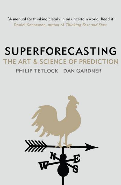 Superforecasting by Philip Tetlock, Dan Gardner