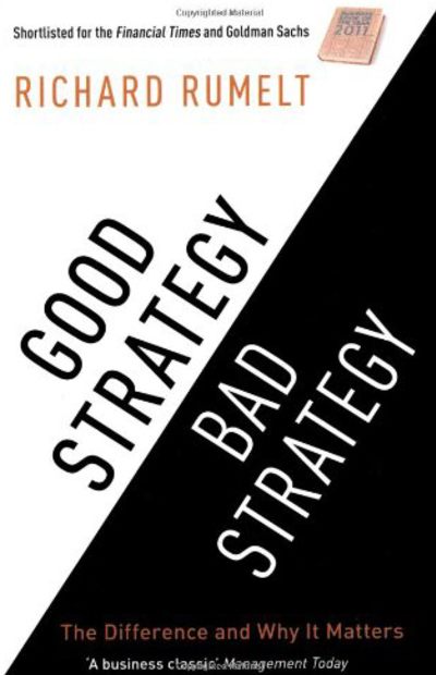 Good Strategy, Bad Strategy by Richard Rumelt
