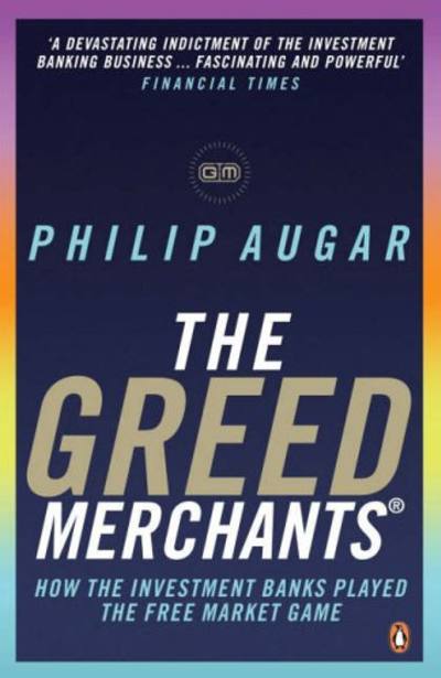 The Greed Merchants by Philip Augar