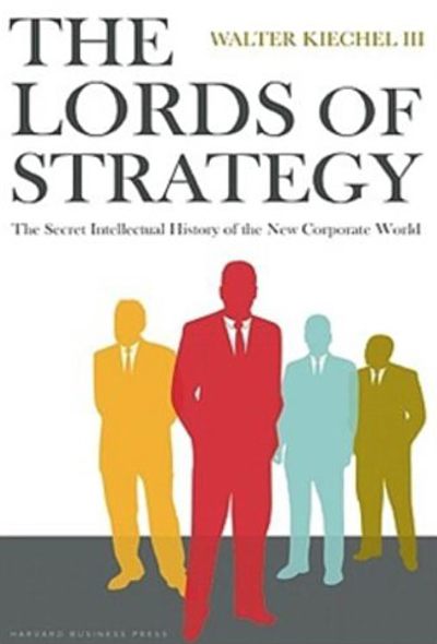 The Lords of Strategy by Walter Kiechel