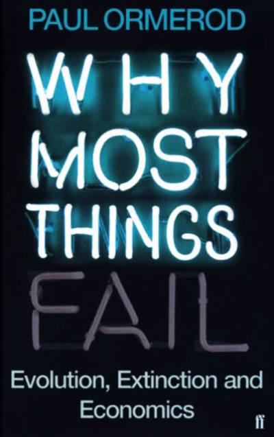 Why Most Things Fail by Paul Ormerod
