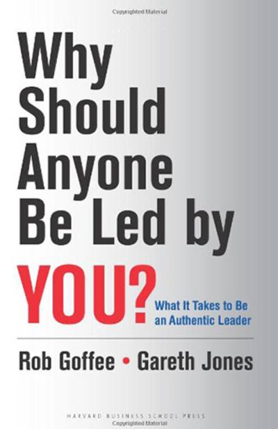 Why Should Anyone Be Led by You by Rob Goffee, Gareth Jones